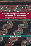 Ch'orti'-Maya Survival in Eastern Guatemala: Indigeneity in Transition