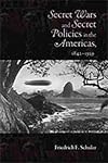 Secret Wars and Secret Policies in the Americas, 1842-1929