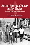 African American History in New Mexico: Portraits from Five Hundred Years