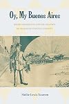 Oy, My Buenos Aires: Jewish Immigrants and the Creation of Argentine National Identity