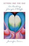 Letters Like the Day: on Reading Georgia O'Keeffe
