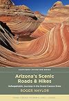 Arizona's Scenic Roads and Hikes: Unforgettable Journeys in the Grand Canyon State (Southwest Adventure Series)