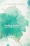 Inciting Poetics: Thinking and Writing Poetry (Recencies Series: Research and Recovery in Twentieth-Century American Poetics)