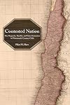 Contested Nation: The Mapuche, Bandits, and State Formation in Nineteenth-Century Chile