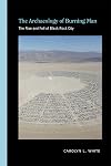 The Archaeology of Burning Man: The Rise and Fall of Black Rock City