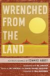 Wrenched from the Land: Activists Inspired by Edward Abbey