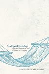 Colonial Kinship: Guaran&iacute;, Spaniards, and Africans in Paraguay