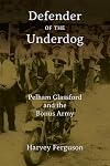 Defender of the Underdog: Pelham Glassford and the Bonus Army
