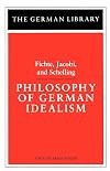 Philosophy of German Idealism: Fichte, Jacobi, and Schelling