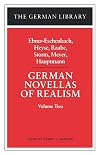German Novellas of Realism II : Ebner-Eschenbach, Heyse, Raabe, Storm, Meyer, Hauptmann