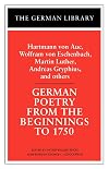 German Poetry from the Beginnings to 1750: Hartmann von Aue, Wolfram von Eschenbach, Martin Luther, (German Library)