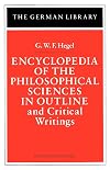Encyclopedia of the Philosophical Sciences in Outline and Critical Writings: G.W.F. Hegel (German Library)