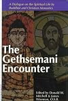 The Gethsemani Encounter: A Dialogue on the Spiritual Life by Buddhist and Christian Monastics