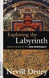 Exploring the Labyrinth: Making Sense of the New Spirituality
