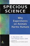 Specious Science: How Genetics and Evolution Reveal Why Medical Research on Animals Harms Humans.