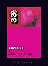 My Bloody Valentine's Loveless (33 1/3)