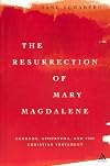 The Resurrection of Mary Magdalene: Legends, Apocrypha, and the Christian Testament