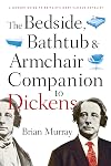 Bedside, Bathtub & Armchair Companion to Dickens (Bedside Bathtub & Armchair Companions)