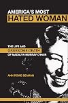 America's Most Hated Woman: The Life and Gruesome Death of Madalyn Murray O'Hair