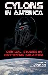 Cylons in America: Critical Studies in Battlestar Galactica