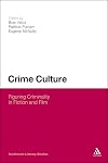 Crime Culture: Figuring Criminality in Fiction and Film (Continuum Literary Studies)