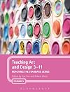 Teaching Art and Design 3-11 (Reaching the Standard Series)