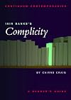 Iain Banks's Complicity: A Reader's Guide (Continuum Contemporaries)