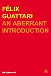 Felix Guattari: An Aberrant Introduction
