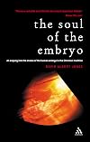 The Soul of the Embryo: An Enquiry into the Status of the Human Embryo in the Christian Tradition