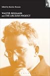 Walter Benjamin And the Arcades Project