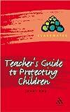 Teacher's guide to protecting children