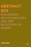 Abstract Sex: Philosophy, Biotechnology and the Mutations of Desire