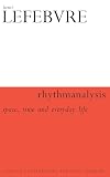 Rhythmanalysis: Space, Time and Everyday Life