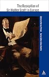 Reception of Sir Walter Scott in Europe (The Athlone Critical Traditions Series: the Reception of British Authors in Eur