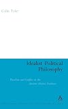 Idealist Poltical Philosophy: Pluralism and Conflict in the Absolute Idealist Tradition (Continuum Studies in British Philosophy)