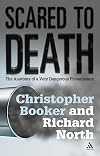 Scared to Death: From BSE to Global Warming: Why Scares are Costing Us the Earth