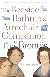 Bedside, Bathtub & Armchair Companion to the Brontes (Bedside, Bathtub & Armchair Companions)