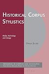 Historical Corpus Stylistics: Media, Technology and Change (Corpus and Discourse)