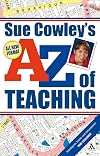 Sue Cowley's A-Z of Teaching