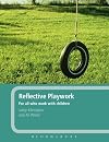 Reflective Playwork: For All Who Work With Children