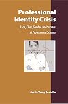 Professional Identity Crisis: Race, Class, Gender,and Success at Professional Schools