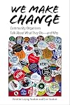 We Make Change: Community Organizers Talk About What They Do--and Why