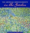 The American Impressionists in the Garden