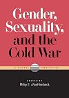 Gender, Sexuality, and the Cold War: A Global Perspective