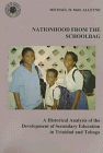 Nationhood from the Schoolbag: A Historical Analysis of the Development of Secondary Education in Trinidad and Tobago (Coleccion Interamer, No 63)