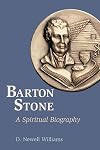Barton Stone: A Spiritual Biography