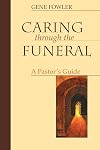 Caring Through the Funeral: A Pastor's Guide