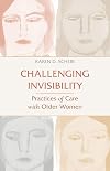 Challenging Invisibility: Practices of Care With Older Women