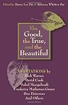 Meditations on the good, the true, and the beautiful