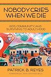 Nobody Cries When We Die: God, Community, and Surviving to Adulthood